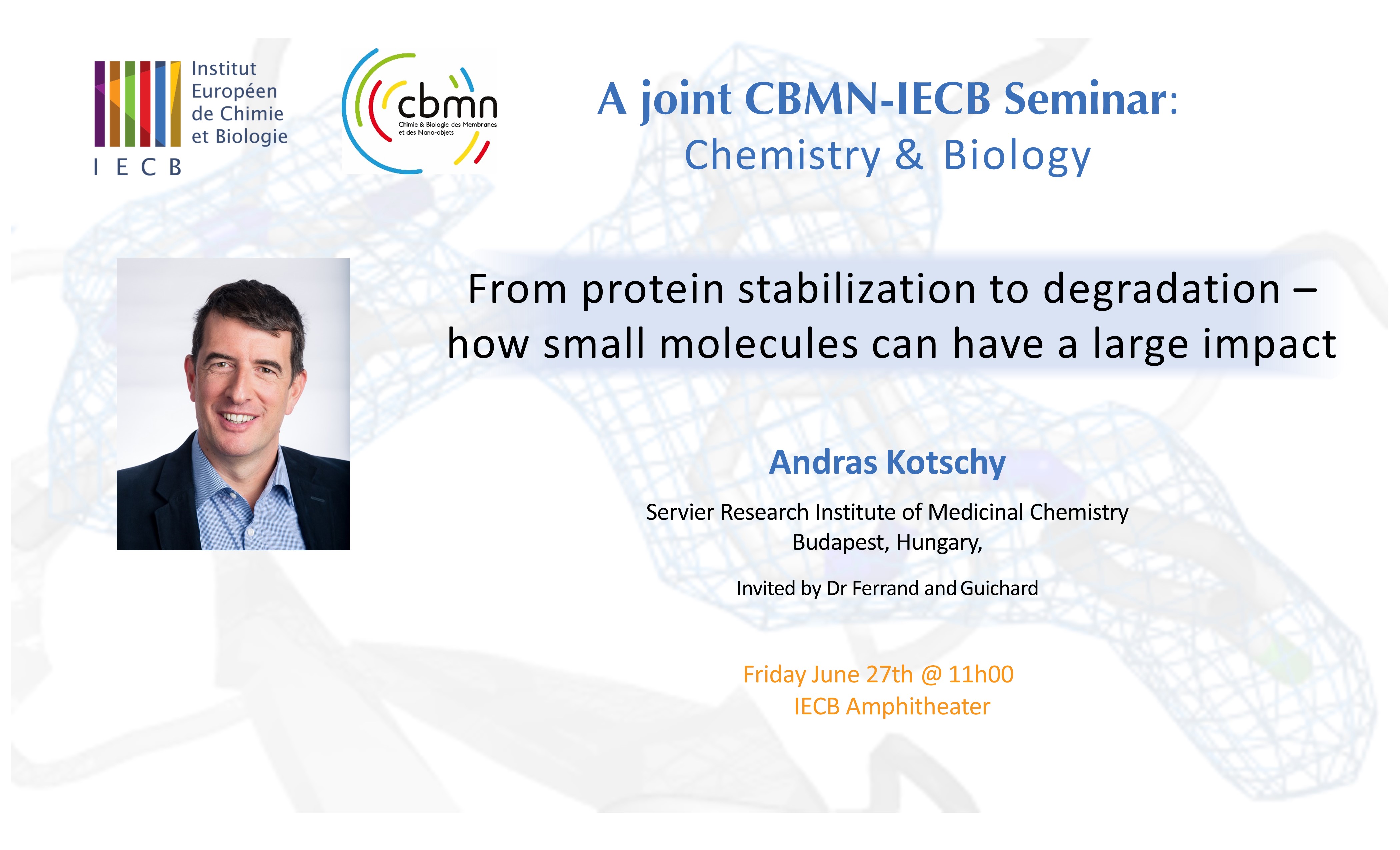 Joint CBMN-IECB Seminar : "From protein stabilization to degradation – how small molecules can have a large impact" Andras Kotschy